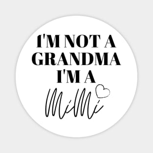 I/m not a Grandma, I'm a MiMi Magnet